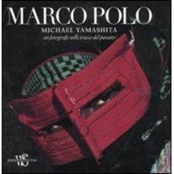 Marco Polo. Un fotografo sulle tracce del passato