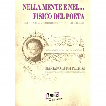 Nella mente e nel... fisico del poeta. Saggio psico-antropologico su Giacomo Leopardi