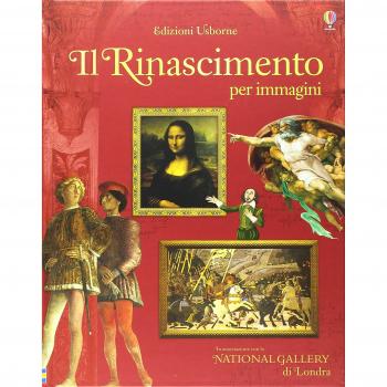 Il Rinascimento per immagini. Ediz. illustrata
