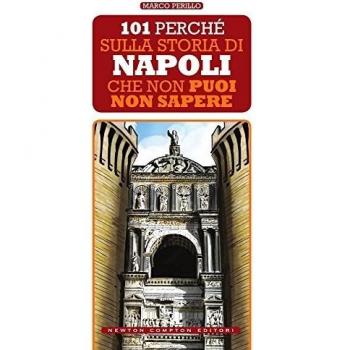 101 perché sulla storia di Napoli che non puoi non sapere