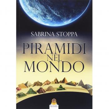 Piramidi nel mondo. Ediz. a colori