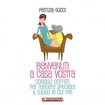 Benvenuti a casa vostra. Consigli griffati per rendere speciale il luogo in cui vivi