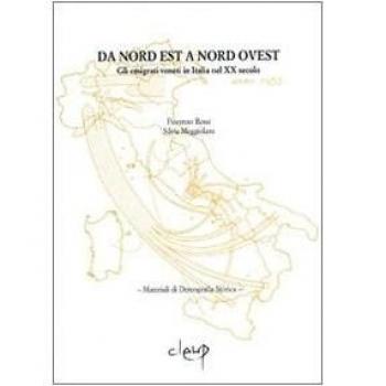 Da nord est a nord ovest. Gli emigrati veneti in Italia nel XX secolo