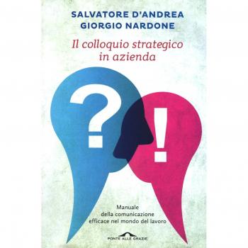 Il colloquio in azienda. Manuale della comunicazione efficace nel mondo del lavoro