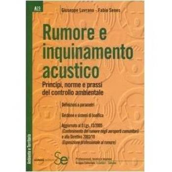 Rumore e inquinamento acustico. Principi, norme e prassi del controllo ambientale