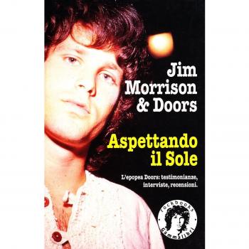 Jim Morrison & Doors. Aspettando il sole