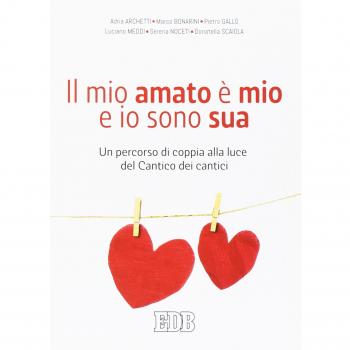 Il mio amato è il mio e io sono sua. Un percorso di coppia alla luce del Cantico dei cantici