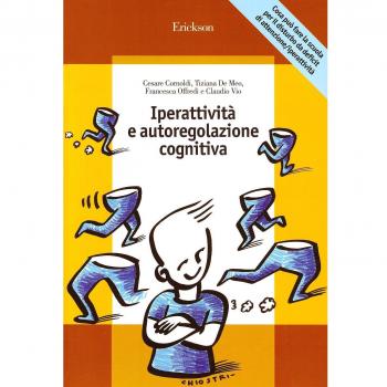 Iperattività e autoregolazione cognitiva. Cosa può fare la scuola per il disturbo da deficit di attenzione/iperattività