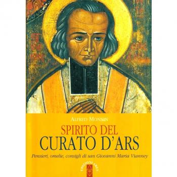 Spirito del curato d'Ars. Pensieri, omelie, consigli di san Giovanni Maria Vianney