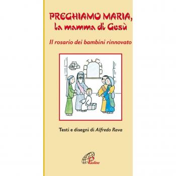 Preghiamo Maria, la mamma di Gesù. Il rosario dei bambini