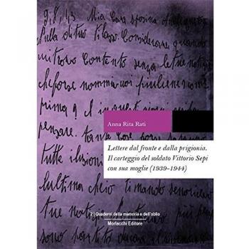 Lettere dal fronte e dalla prigionia. Il carteggio del soldato Vittorio Sepi con sua moglie (1939-1944)