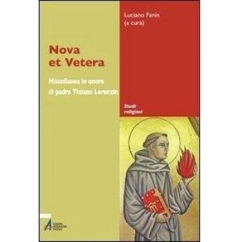 Nova et vetera. Miscellanea in onore di padre Tiziano Lorenzin