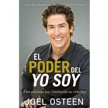 El Poder del Yo Soy: DOS Palabras Que Cambiarán Su Vida Hoy