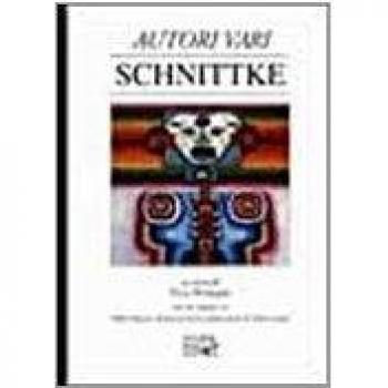 Schnittke. Con un saggio: Urss/Russia: 40 anni di musica dalla morte di Stalin a oggi
