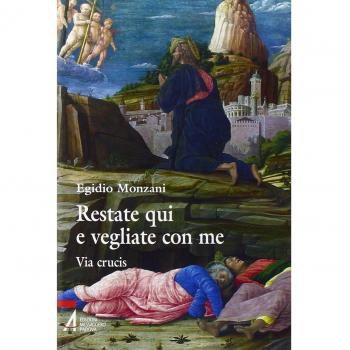 Restate qui e vegliate con me. Via Crucis