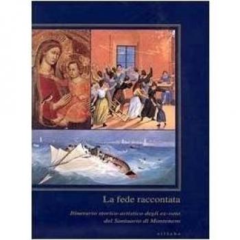 La fede raccontata. Itinerario storico-artistico degli ex-voto del Santuario di Montenero