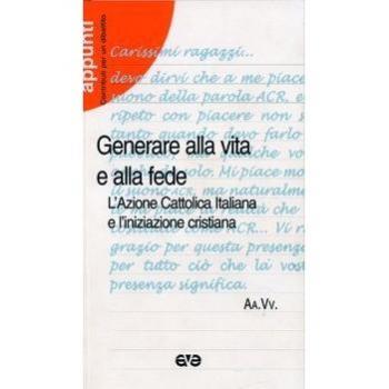 Generare alla vita e alla fede. L'Azione Cattolica Italiana e l'iniziazione cristiana