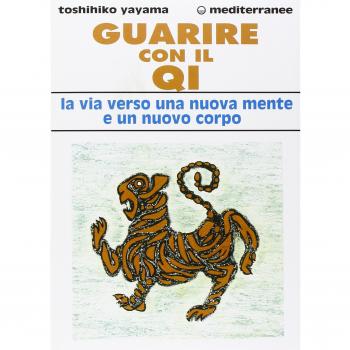 Guarire con il qi. La via verso una nuova mente e un nuovo corpo