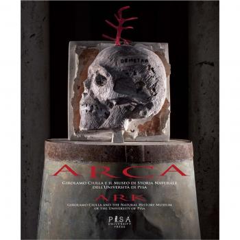 Arca. Girolamo Ciulla e il museo di storia naturale dell'università di Pisa. Ediz. italiana e inglese
