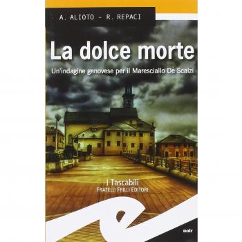 La dolce morte. Un'indagine genovese per il Maresciallo De Scalzi