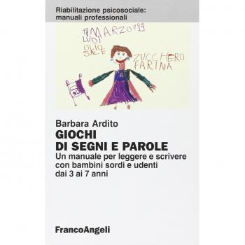 Giochi di segni e parole. Un manuale per leggere e scrivere con bambini sordi e udenti dai 3 ai 7 anni