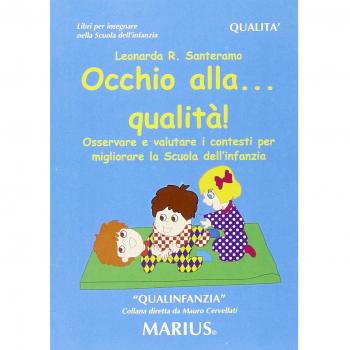 Occhio alla qualità! Osservare e valutare i contesti per migliorare la scuola dell'infanzia