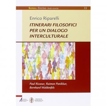 Itinerari filosofici per un dialogo interculturale. Paul Ricoeur, Raimon Panikkar, Bernhard Waldenfels