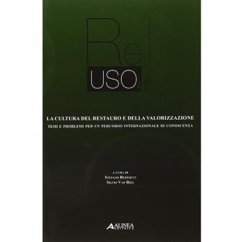 Re-uso. La cultura del restauro e della valorizzazione. Temi e problemi per un percorso internazionale di conoscenza