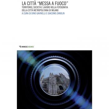 La città «messa a fuoco». Territorio, società e lavoro nella fotografia della città metropolitana di Milano