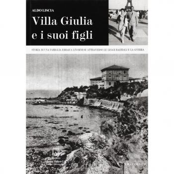 Villa Giulia e i suoi figli. Storia di una famiglia ebraica livornese attraverso le leggi razziali e la guerra