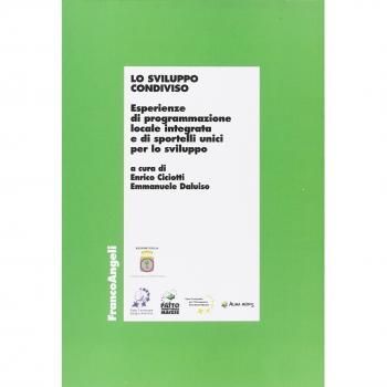 Lo sviluppo condiviso. Esperienze di programmazione locale integrata e di sportelli unici per lo sviluppo