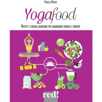 Yogafood. Ricette e consigli alimentari per guadagnare energia e serenità. Ediz. illustrata