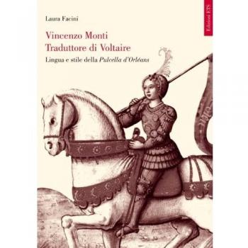 Vincenzo Monti traduttore di Voltaire. Lingua e stile della Pulcella d'Orléans