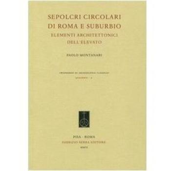 Sepolcri circolari di Roma e suburbio. Elementi architettonici dell'elevato