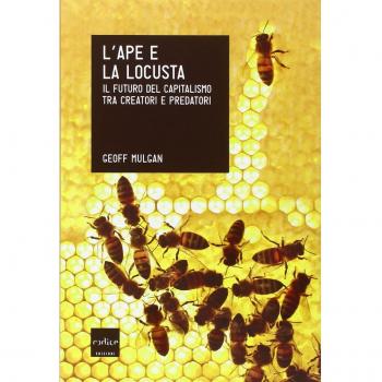 L'ape e la locusta. Il futuro del capitalismo tra creatori e predatori