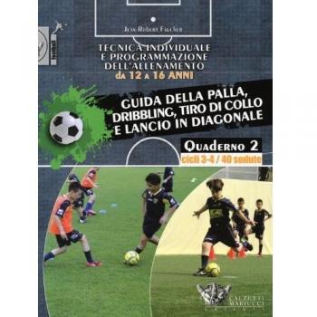 Tecnica individuale e programmazione dell'allenamento da 12 a 16 anni. Guida della palla, dribbling, tiro di collo e lancio in diagonale. Cicli 3-4/40 sedute (Vol. 2)