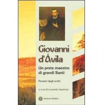 Giovanni D'Ávila. Un prete maestro di grandi Santi