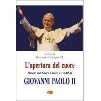 L'apertura del cuore. Parole sul Sacro Cuore e l'AdP di Giovanni Paolo II