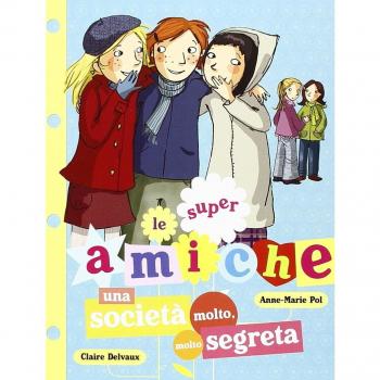Una società molto, molto segreta. Le super amiche (Vol. 4)