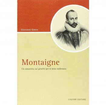Montaigne. Un umanista «sui generis» per il terzo millennio