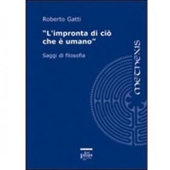 L'impronta di ciò che è umano. Saggi di filosofia