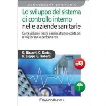 Lo sviluppo del sistema di controllo interno nelle aziende sanitarie. Come ridurre i rischi amministrativo-contabili e migliorare le performance