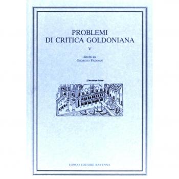 Problemi di critica goldoniana. Vol. 5