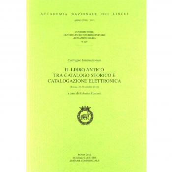 Il libro antico tra catalogo storico e catalogazione elettronica. Convegno internazionale (Vol. 127)