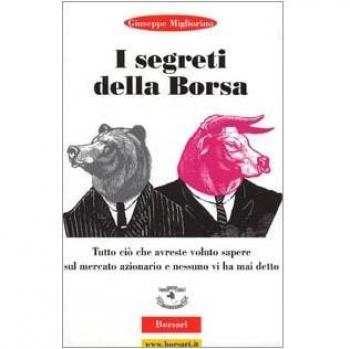 I segreti della borsa. Tutto ciò che avreste voluto sapere sul mercato azionario e nessuno vi ha mai detto