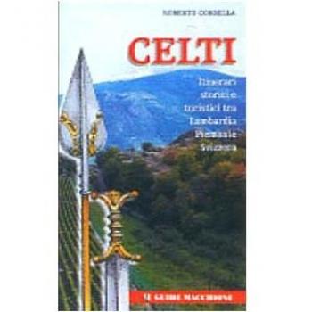 Celti. Itinerari storici e turistici tra Lombardia-Piemonte-Svizzera