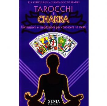 Tarocchi e chakra. Divinazioni e meditazioni per conoscere se stessi. Con 22 carte