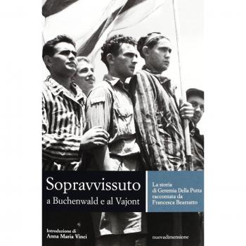 Sopravvissuto a Buchenwald e al Vajont. La storia di Geremia Della Putta raccontata da Francesca Bearzatto