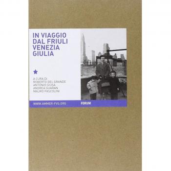 In viaggio. Immagini e parole dell'archivio multimediale della memoria dell'emigrazione regionale