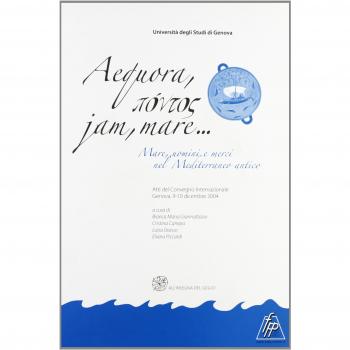 Aequora, pontos jan, mare. Mare, uomini, merci nel Mediterraneo antico. Atti del Convegno internazionale